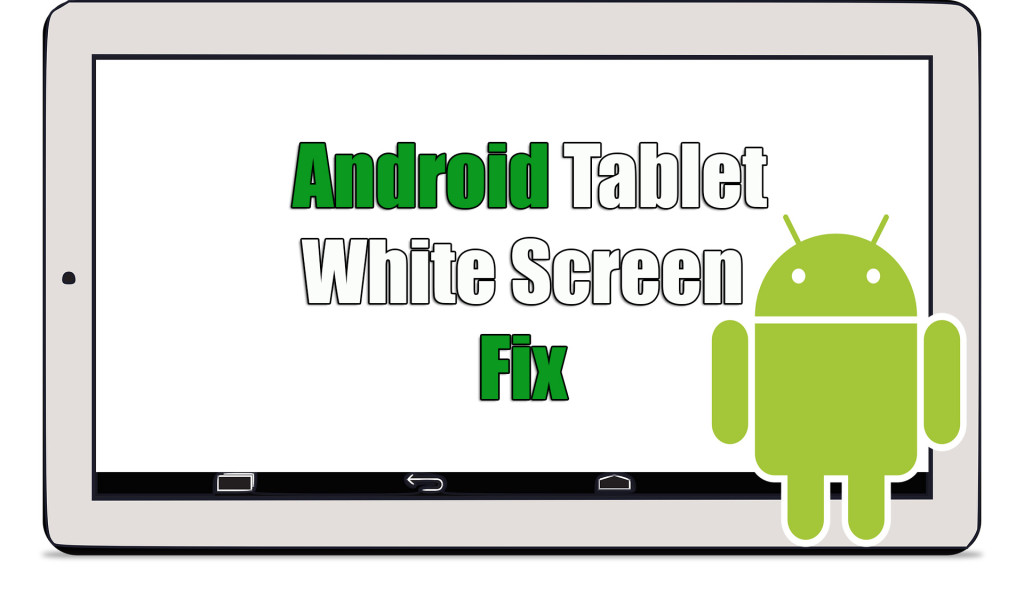 Android Tablet White Screen