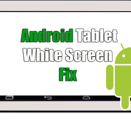 Android Tablet White Screen