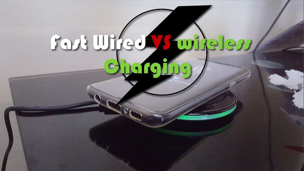 Fast Wireless charging VS Fast  wired Charging Galaxy S8