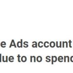 Your Google Ads account was cancelled due to no spend