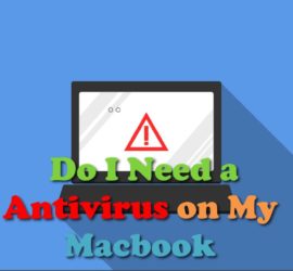 Do I Need Antivirus for Macbook Air or Pro